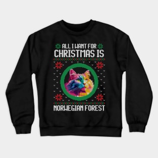 All I Want for Christmas is Norwegian Forest - Christmas Gift for Cat Lover Crewneck Sweatshirt